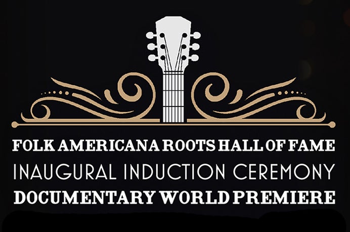 More Info for The Folk Americana Roots Hall of Fame: Inaugural Induction Ceremony Documentary World Premiere